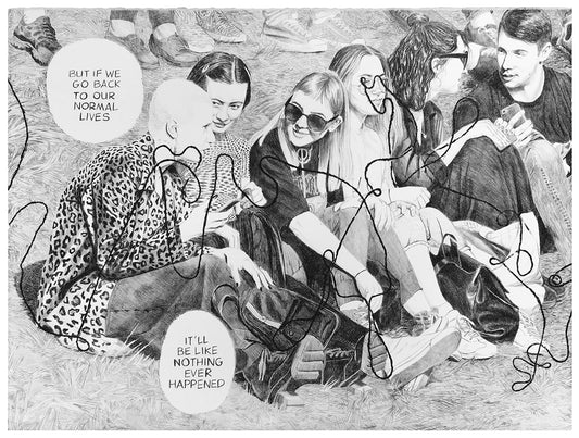 BUT IF WE GO BACK TO OUR NORMAL LIVES IT’LL BE LIKE NOTHING EVER HAPPENED.